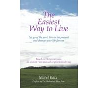The Easiest Way to Live: Let Go of the Past, Live in the Present and Change Your Life Forever (Ho'oponopono Series)