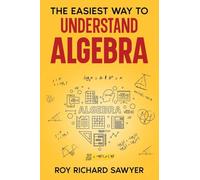 The Easiest Way to Understand Algebra: Algebra equations with answers and solutions