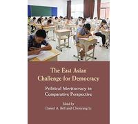 The East Asian Challenge for Democracy: Political Meritocracy In Comparative Perspective