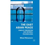 The East Asian Peace : Conflict Prevention and Informal Peacebuilding