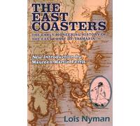 The East Coasters: The early pioneering history of the east coast of Tasmania