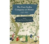 The East India Company at Home, 1757-1857
