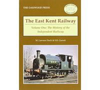 The East Kent Railway: The History of the Independent Railway: v. 1