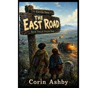 THE EAST ROAD: Adventure books for kids ages 9-12 (Farrow Deep)