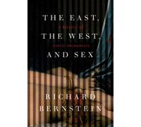 The East, the West, and Sex: A History of Erotic Encounters