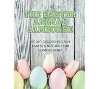 The Easter Animal Jamboree: Easter’s not just for bunnies here !