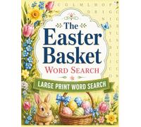 The Easter Basket Word Search | Large Print Word Search: Easter Word Search - 100 Springtime Puzzles for Adults & Seniors, Solutions Included (Seasons & Celebrations Large Print Word Search)