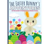 The Easter Bunny's Adventures: 10 Fun Short Easter Stories & Easter Coloring Book Pages for Kids (Easter Books for Kids)