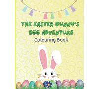 The Easter Bunny's Egg Adventure: Colouring Book