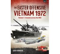 The Easter Offensive: Vietnam 1972 : Volume 1 - Invasion Across the DMZ