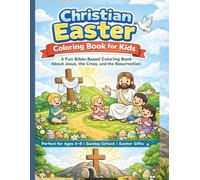 The Easter Story Coloring Book for Kids: A Bible Based Coloring Book About Jesus, Holy Week, the Cross and the Resurrection for Christian Kids Ages 4 to 8
