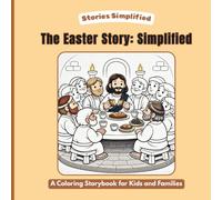 The Easter Story: Simplified: A Bold and Easy Coloring Book for Kids and Families; A Simple Way to Understand the Easter Story.