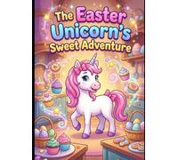 The Easter Unicorn's Sweet Adventure Coloring Book (Animal Adventures Coloring Book Series)