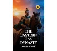 The Eastern Han Dynasty: A History of China: PART ONE