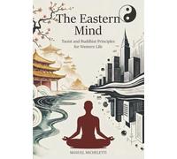 The Eastern Mind: Taoist and Buddhist Principles for Western Life