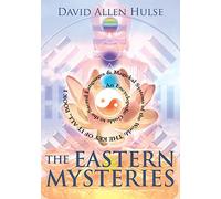 The Eastern Mysteries: An Encyclopedic Guide to the Sacred Languages & Magickal Systems of the World: 01 (Key of It All)