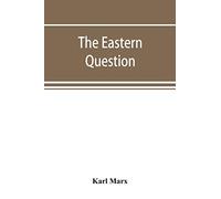 The Eastern question, a reprint of letters written 1853-1856 dealing with the events of the Crimean War