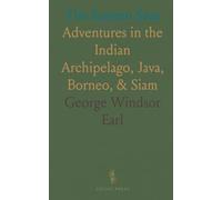 The Eastern Seas: Adventures in the Indian Archipelago, Java, Borneo, & Siam
