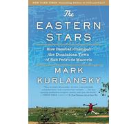 The Eastern Stars: How Baseball Changed the Dominican Town of San Pedro de Macoris