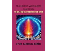 The Eastern Washington Scablands. The Way, I Saw Them Through My Rite of Return.