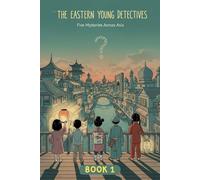 The Eastern Young Detectives - Book One: A Children’s Adventure Collection Set in Japan, India, China, Uzbekistan & Vietnam (Ages 7-12) (The Eastern ... Mystery Series for Curious Kids (Ages 7-12))
