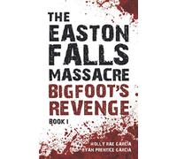 The Easton Falls Massacre: Bigfoot's Revenge: 1