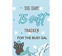 The Easy 75 Soft Tracker for busy gals: Simplified daily progress tracker of your routine of diet, exercise and good habits for growth and wellness