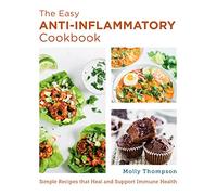 The Easy Anti-Inflammatory Cookbook : Simple Recipes that Heal and Support Immune Health