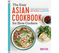 The Easy Asian Cookbook for Slow Cookers: Family-Style Favorites from East, Southeast, and South Asia