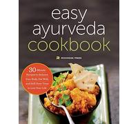 The Easy Ayurveda Cookbook: 30-Minute Recipes to Balance Your Body, Eat Well, and Still Have Time to Live Your Life