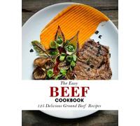 The Easy Beef Cookbook: 125 Delicious Ground Beef Recipes