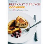 The Easy Breakfast & Brunch Cookbook: Over 130 Simple Recipes at Home