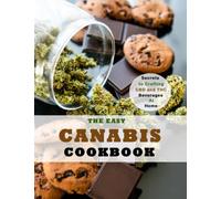 The Easy Cannabis Cookbook: Secrets to Crafting CBD and THC Beverages at home