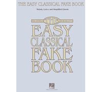 The Easy Classical Fake Book – Melody, Lyrics & Simplified Chords in the Key of C – Hal Leonard