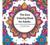 The Easy Coloring Book for Adults: Bold, Simple Art for Stress Relief and Relaxation