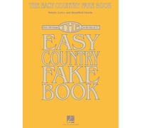 The Easy Country Fake Book. Over 100 Songs in the Key of C