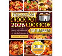 The Easy Crock Pot Cookbook for Beginners: 2000 Days of Flavorful, Effortless & Comforting Slow Cooker Recipes Book for Every Age and Occasion | Cook Smart and Eat Well Every Day