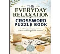 The Easy Crossword Puzzle Book for Adults and Seniors: Large Print Puzzles with Solutions | Gentle & Relaxing Brain Games to Unwind | Thoughtfully Designed for Beginners and Seniors