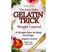 The Easy Daily Gelatin Trick for Weight Control: A Simple Plan using Gelatin for Women to Stop Emotional & Hormonal Cravings, Regain Appetite Control, and Eat Less Without Dieting or Restriction