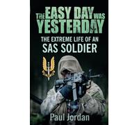 The Easy Day was Yesterday: The extreme life of an SAS soldier