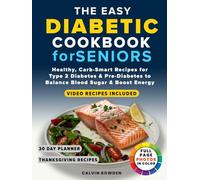 The Easy Diabetic Cookbook For Seniors: Healthy, Carb-Smart Recipes for Type 2 Diabetes & Pre-Diabetes to Balance Blood Sugar & Boost Energy