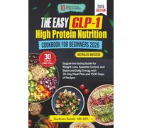 THE EASY GLP-1 HIGH PROTEIN NUTRITION COOKBOOK FOR BEGINNERS 2026: Supportive Eating Guide for Weight Loss, Appetite Control, and Balanced Daily ... MS, RDN’s Balanced Plate Cookbook Collection)