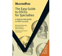 The Easy Guide to OSCEs for Specialties: A Step-by-Step Guide to OSCE Success (MasterPass)