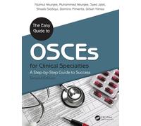 The Easy Guide to OSCEs for Specialties: A Step-by-Step Guide to Success, Second Edition