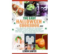 The Easy Halloween Cookbook 2021: Easy, Delicious, Horrifying And Spooky, Desserts, Cookies, Candy, Drinks, Appetizers, Breakfast, Lunch & Dinner ... Adults With Pictures (Halloween Recipe Book)