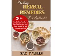 The Easy Herbal Remedies For Arthritis: Herbs And Spices You Need In Your Diet to Ease Joint Pain | Natural Solutions For Joint Pain Without Medication