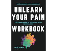 The Easy Insights You'll Understand Unlearn Your Pain: Easy Understanding of the Original Book's Powerful Ideas