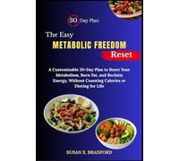 The Easy Metabolic Freedom Reset: A Customizable 30-Day Plan to Reset Your Metabolism, Burn Fat, and Reclaim Energy-Without Counting Calories or Dieting for Life (Metabolic Freedom Series)
