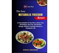 The Easy Metabolic Freedom Reset: A Customizable 30-Day Plan to Reset Your Metabolism, Burn Fat, and Reclaim Energy-Without Counting Calories or Dieting for Life (Metabolic Freedom Series)