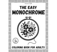 The Easy Monochrome Coloring Book for Adults: Easy Handmade Illustrations: Relaxing & Mindful Escape with One Pen, One Color.
